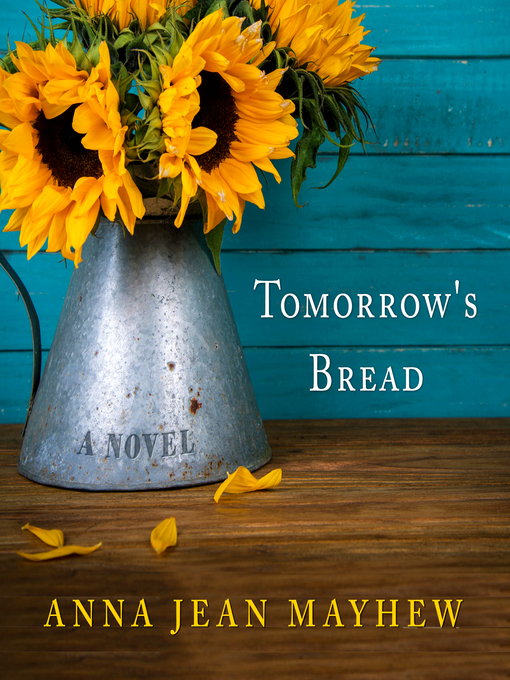 Title details for Tomorrow's Bread by Anna Jean Mayhew - Available